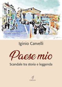 Paese mio. Scandale tra storia e leggenda - Librerie.coop