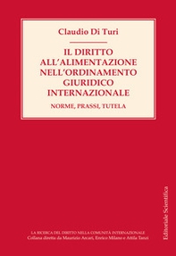 Il diritto all'alimentazione nell'ordinamento giuridico internazionale. Norme, prassi, tutela - Librerie.coop