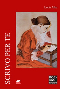 Scrivo per te. Poesie e frammenti - Librerie.coop
