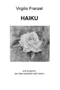 Haiku. Uno al giorno per stare assieme tutto l'anno. Ediz. italiana, inglese e francese - Librerie.coop