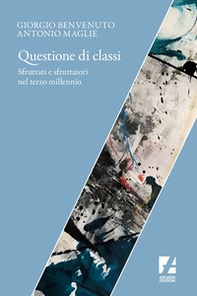 Questione di classi. Sfruttati e sfruttatori nel terzo millennio - Librerie.coop