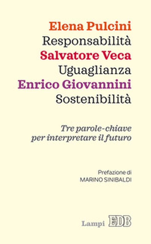 Responsabilità, uguaglianza, sostenibilità. Tre parole-chiave per interpretare il futuro - Librerie.coop Responsabilità, uguaglianza, sostenibilità. Tre parole-chiave per interpretare il futuro - Librerie.coop