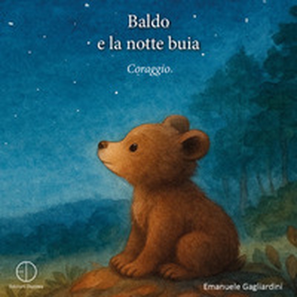 Baldo e la notte buia. Coraggio - Librerie.coop Baldo e la notte buia. Coraggio - Librerie.coop