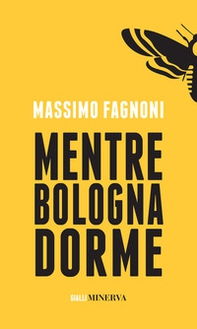 Mentre Bologna dorme - Librerie.coop
