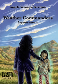 Weather commanders. Legame innato - Librerie.coop