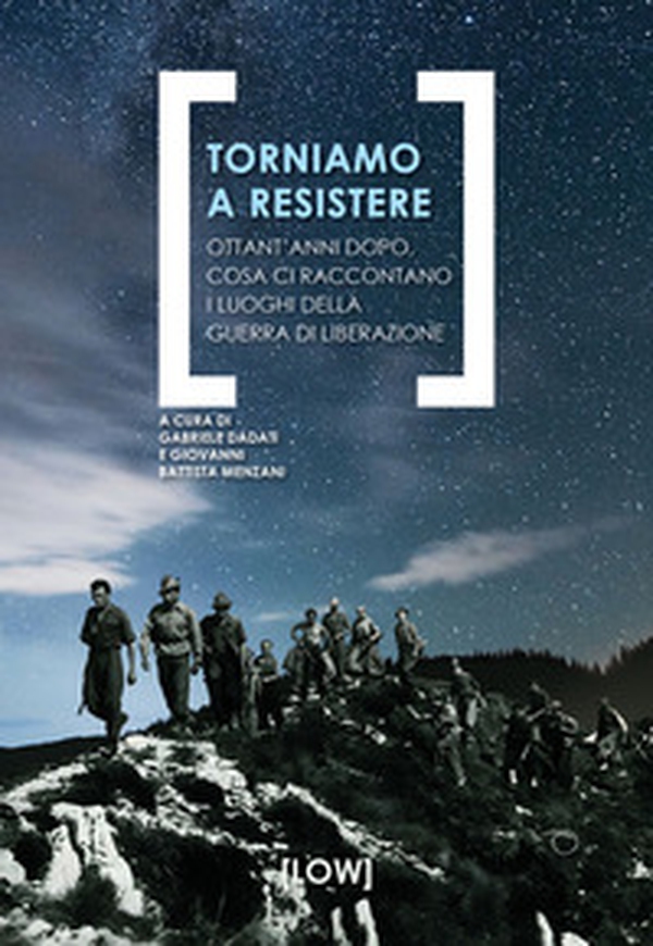 Torniamo a resistere. Ottant'anni dopo, cosa ci raccontano i luoghi della guerra di liberazione - Librerie.coop Torniamo a resistere. Ottant'anni dopo, cosa ci raccontano i luoghi della guerra di liberazione - Librerie.coop