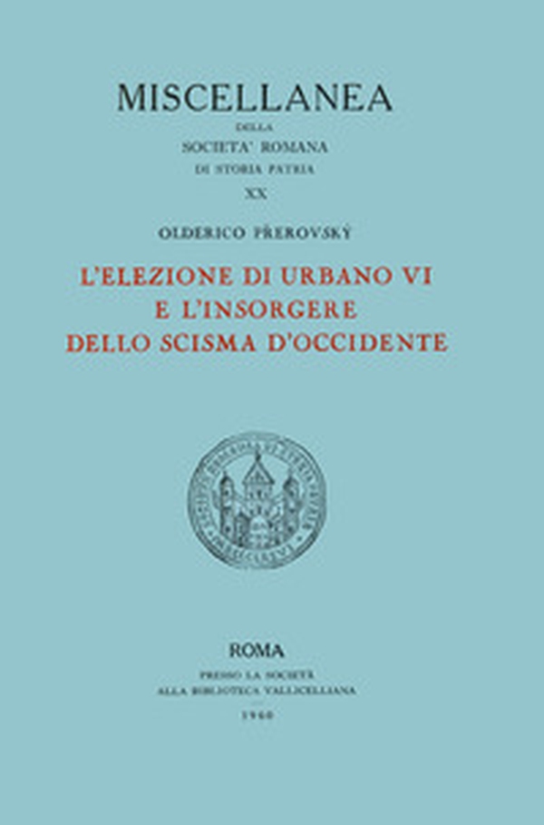 L'elezione di Urbano VI e l'insorgere dello scisma d'Occidente - Librerie.coop L'elezione di Urbano VI e l'insorgere dello scisma d'Occidente - Librerie.coop