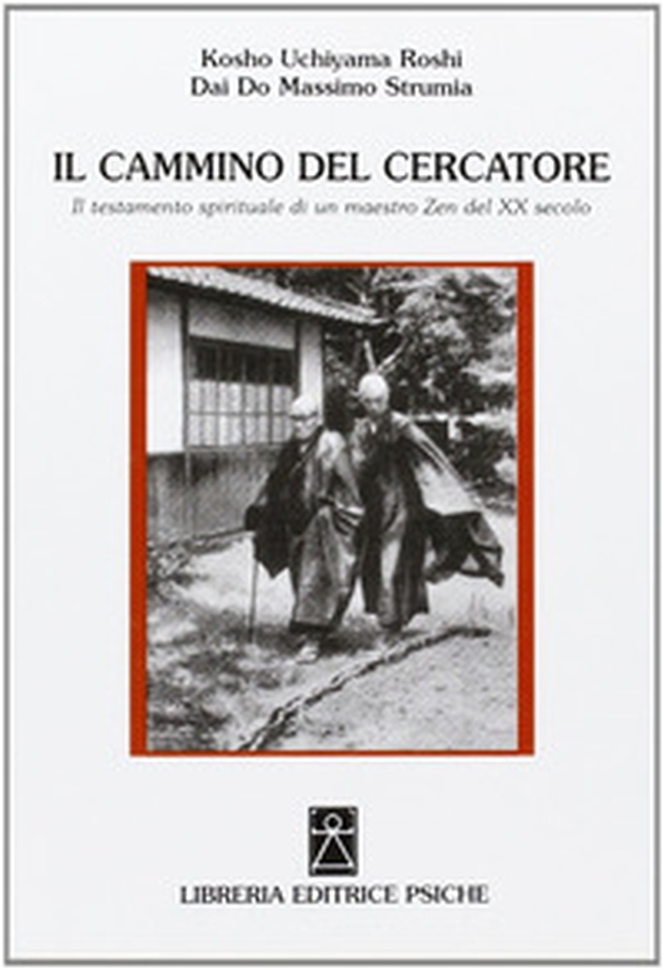 Il cammino del cercatore. Il testamento spirituale di un maestro Zen del XX secolo - Librerie.coop