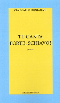 Tu canta forte, schiavo! - Librerie.coop