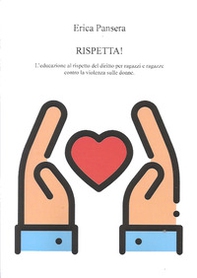Rispetta! L'educazione al rispetto del diritto per ragazzi e ragazze contro la violenza sulle donne - Librerie.coop Rispetta! L'educazione al rispetto del diritto per ragazzi e ragazze contro la violenza sulle donne - Librerie.coop