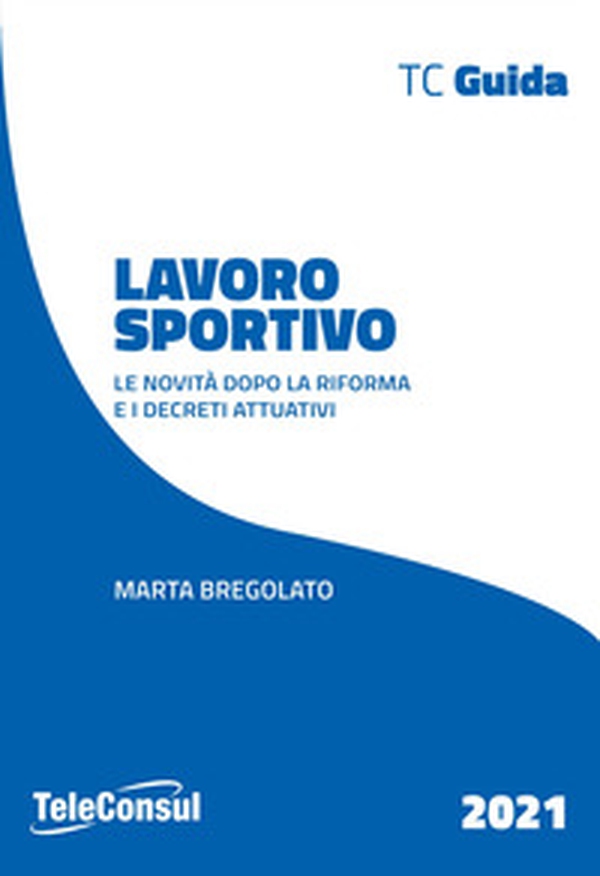 Lavoro sportivo. Le novità dopo la riforma e i decreti attuativi - Librerie.coop Lavoro sportivo. Le novità dopo la riforma e i decreti attuativi - Librerie.coop