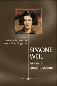 Simone Weil. Azione e contemplazione - Librerie.coop Simone Weil. Azione e contemplazione - Librerie.coop