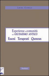 Esperienze di comunità nel giudaismo antico: esseni, terapeuti, Qumran - Librerie.coop