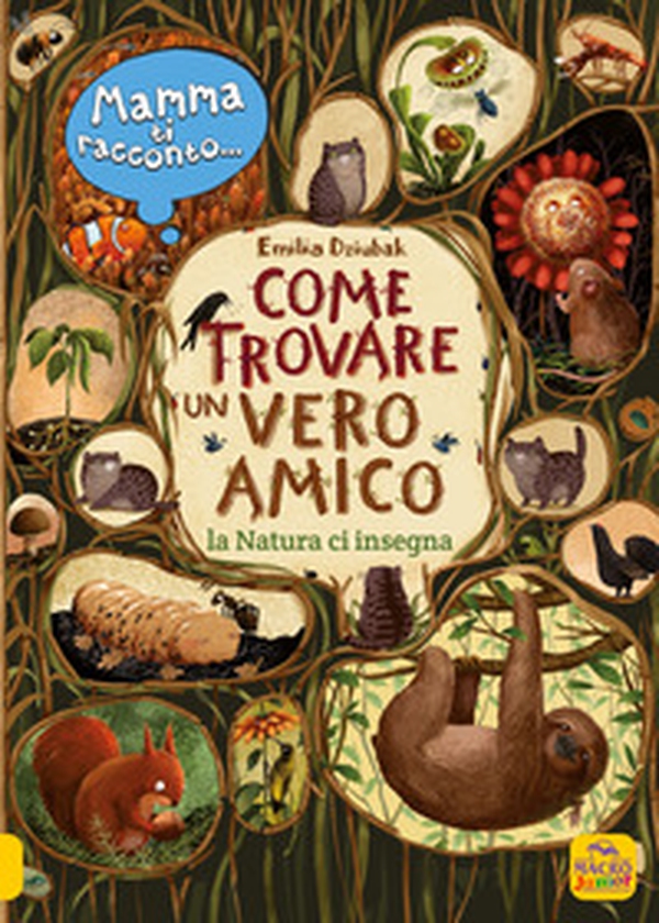 Mamma ti racconto... come trovare un vero amico. La natura ci insegna - Librerie.coop Mamma ti racconto... come trovare un vero amico. La natura ci insegna - Librerie.coop