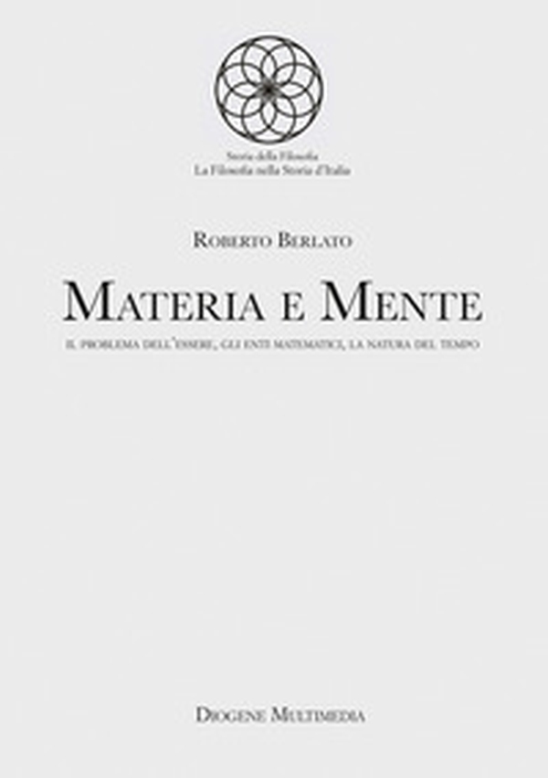 Materia e mente. Il problema dell'essere, gli enti matematici, la natura del tempo - Librerie.coop Materia e mente. Il problema dell'essere, gli enti matematici, la natura del tempo - Librerie.coop
