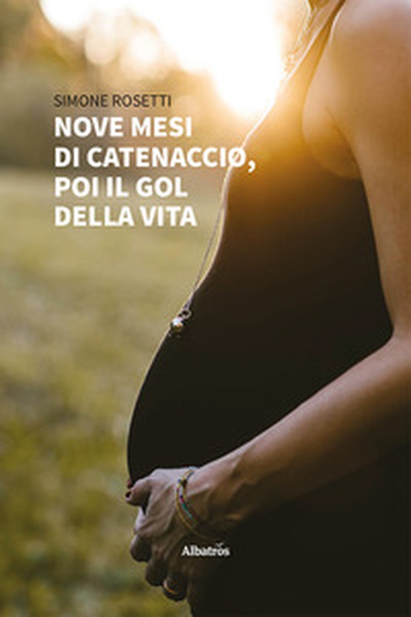 Nove mesi di catenaccio, poi il gol della vita - Librerie.coop Nove mesi di catenaccio, poi il gol della vita - Librerie.coop