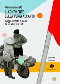 Il continente della porta accanto. Viaggi, incontri e storie da un altro Sud Est - Librerie.coop