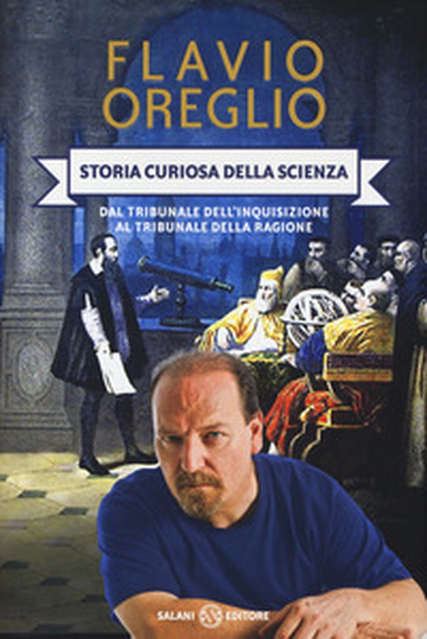 Storia curiosa della scienza. Dal tribunale dell'inquisizione al tribunale della ragione - Librerie.coop Storia curiosa della scienza. Dal tribunale dell'inquisizione al tribunale della ragione - Librerie.coop