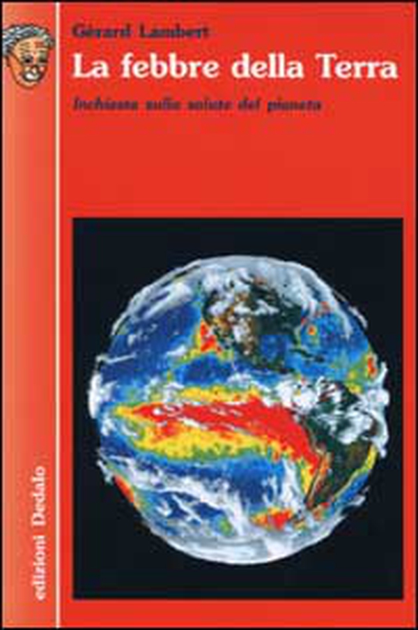 La febbre della terra. Inchiesta sulla salute del pianeta - Librerie.coop La febbre della terra. Inchiesta sulla salute del pianeta - Librerie.coop