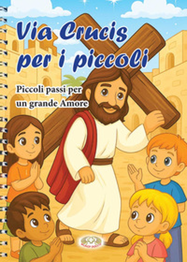 Via Crucis per i piccoli. Piccoli passi per un grande amore - Librerie.coop