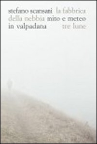La fabbrica della nebbia. Mito e meteo in Valpadana - Librerie.coop