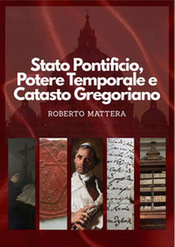 Stato Pontificio, potere temporale e catasto gregoriano - Librerie.coop Stato Pontificio, potere temporale e catasto gregoriano - Librerie.coop