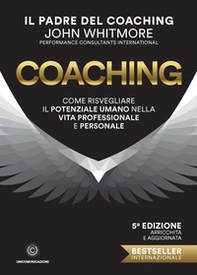 Coaching. Come risvegliare il potenziale umano nella vita professionale e personale - Librerie.coop