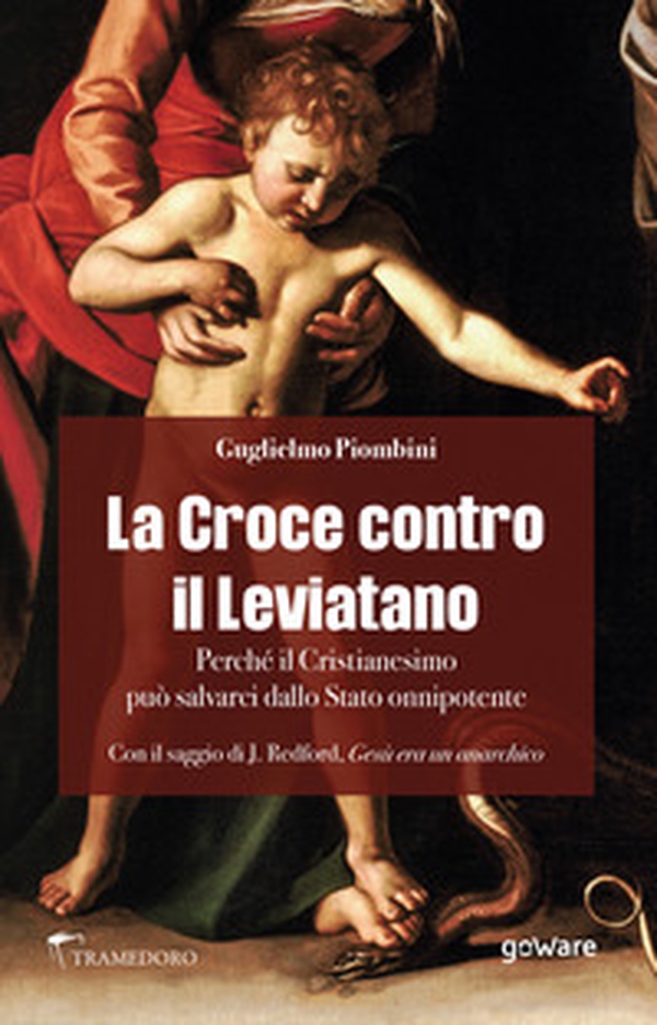 La Croce contro il Leviatano. Perché il cristianesimo può salvarci dallo Stato Onnipotente - Librerie.coop La Croce contro il Leviatano. Perché il cristianesimo può salvarci dallo Stato Onnipotente - Librerie.coop