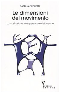 Le dimensioni del movimento. La costruzione inter-personale dell'azione - Librerie.coop