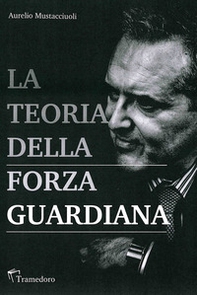 La teoria della forza guardiana - Librerie.coop