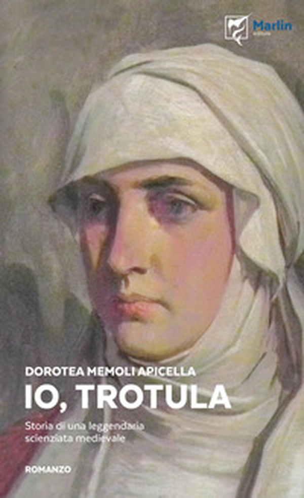 Io, Trotula. Storia di una leggendaria scienziata medievale - Librerie.coop Io, Trotula. Storia di una leggendaria scienziata medievale - Librerie.coop