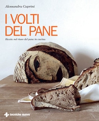 I volti del pane. Ricette sul riuso del pane in cucina - Librerie.coop I volti del pane. Ricette sul riuso del pane in cucina - Librerie.coop
