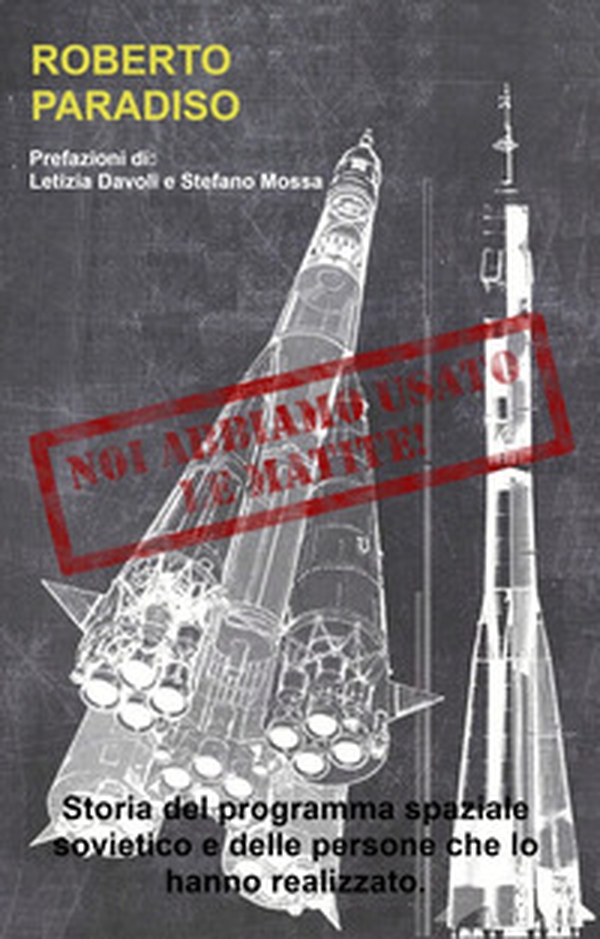 Noi abbiamo usato le matite! Storia del programma spaziale sovietico e delle persone che lo hanno realizzato. - Librerie.coop Noi abbiamo usato le matite! Storia del programma spaziale sovietico e delle persone che lo hanno realizzato. - Librerie.coop