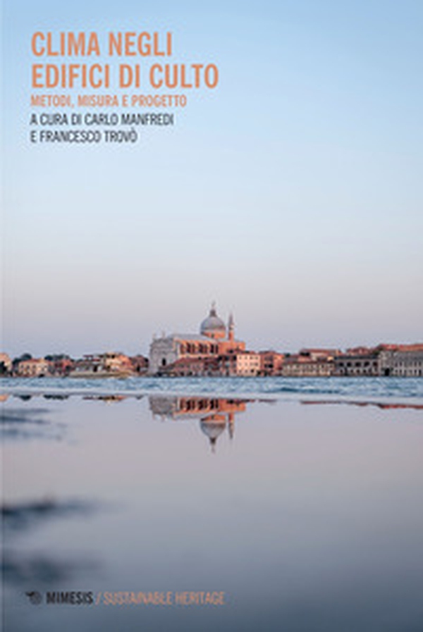 Clima negli edifici di culto. Metodi, misura e progetto - Librerie.coop Clima negli edifici di culto. Metodi, misura e progetto - Librerie.coop