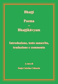 Poema. Bhattikavyam. Introduzione, testo sanscrito, traduzione e commento - Librerie.coop