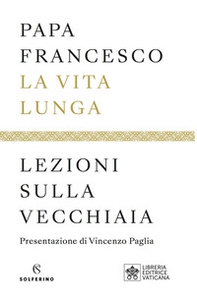 La vita lunga. Lezioni sulla vecchiaia - Librerie.coop