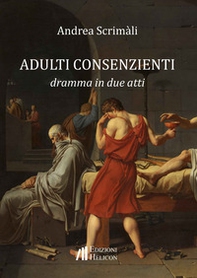 Adulti consenzienti. Dramma in due atti - Librerie.coop