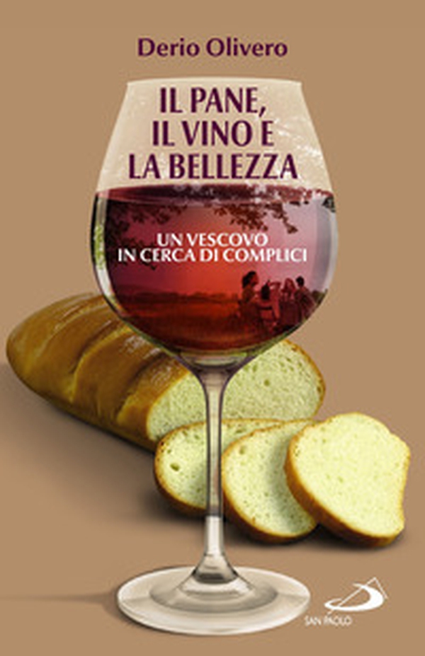 Il pane, il vino e la bellezza. Un vescovo in cerca di complici - Librerie.coop Il pane, il vino e la bellezza. Un vescovo in cerca di complici - Librerie.coop