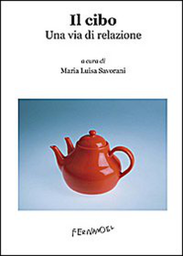 Il cibo. Una via di relazione - Librerie.coop Il cibo. Una via di relazione - Librerie.coop