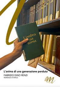 L'ombra sua torna. L'anima di una generazione perduta - Librerie.coop