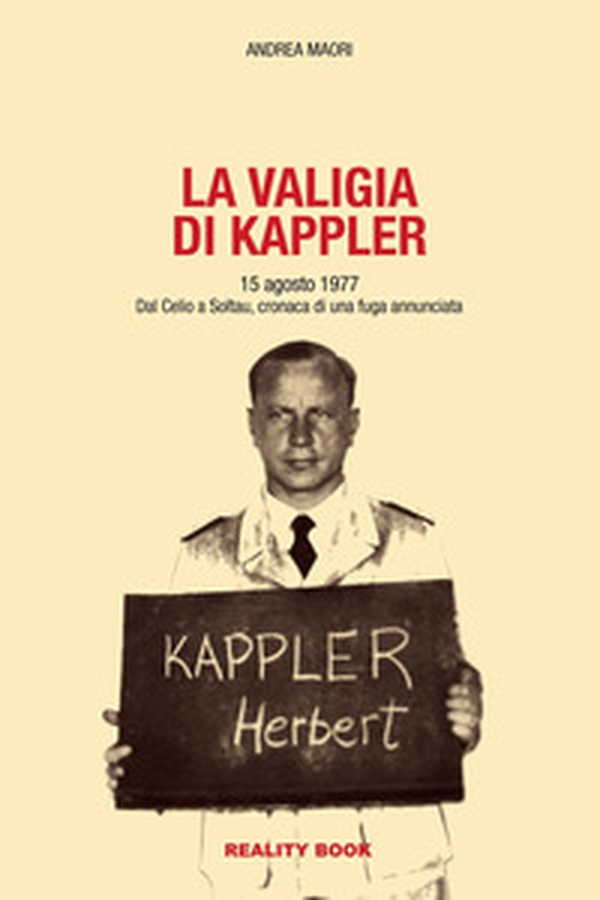 La valigia di Kappler. 15 agosto 1977. Dal Celio a Soltau, cronaca di una fuga annunciata - Librerie.coop La valigia di Kappler. 15 agosto 1977. Dal Celio a Soltau, cronaca di una fuga annunciata - Librerie.coop