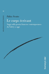 Le corps écrivant. Saggi sulla poesia francese contemporanea da Valéry a oggi - Librerie.coop