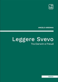 Leggere Svevo. Tra Darwin e Freud - Librerie.coop Leggere Svevo. Tra Darwin e Freud - Librerie.coop