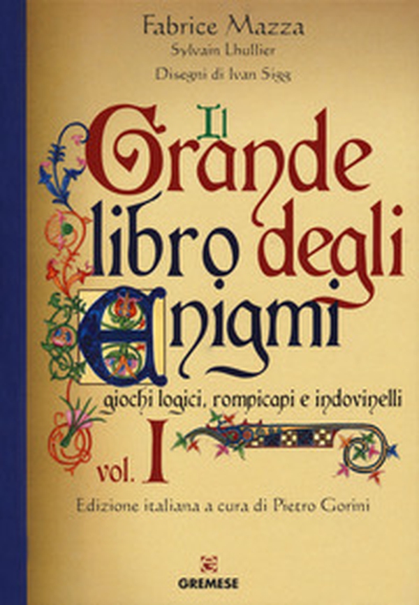 Il grande libro degli enigmi. Giochi logici, rompicapi e indovinelli - Librerie.coop Il grande libro degli enigmi. Giochi logici, rompicapi e indovinelli - Librerie.coop