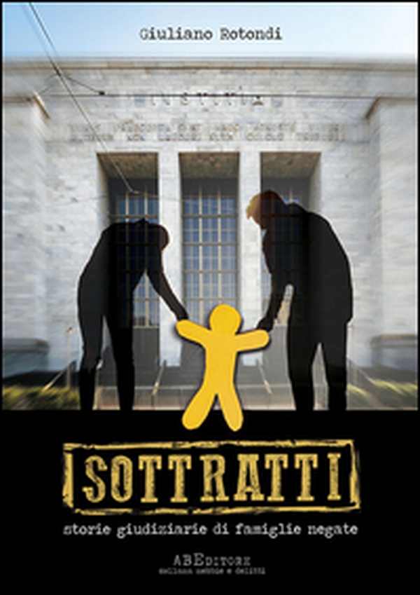 Sottratti. Storie giudiziarie di famiglie negate - Librerie.coop Sottratti. Storie giudiziarie di famiglie negate - Librerie.coop
