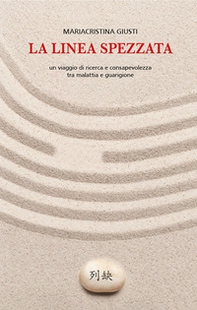 La linea spezzata. Un viaggio di ricerca e consapevolezza tra malattia e guarigione - Librerie.coop La linea spezzata. Un viaggio di ricerca e consapevolezza tra malattia e guarigione - Librerie.coop