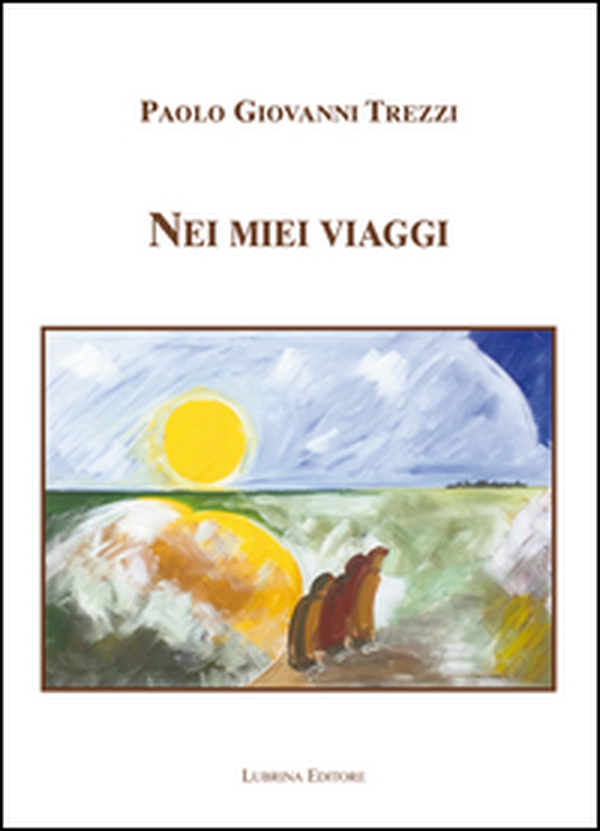 Nei miei viaggi. Riprendendo il cammino, nei cieli dell'anima - Librerie.coop Nei miei viaggi. Riprendendo il cammino, nei cieli dell'anima - Librerie.coop