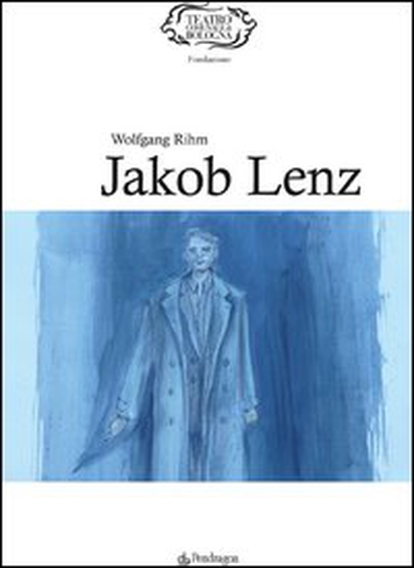 Wolfgang Rihm. Jakob Lenz - Librerie.coop Wolfgang Rihm. Jakob Lenz - Librerie.coop