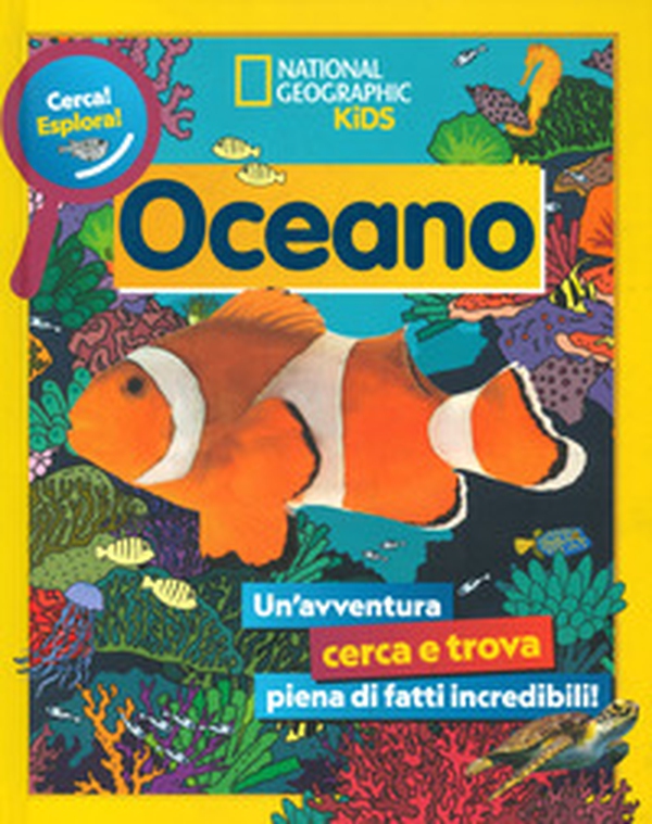 Oceano. Cerca! Esplora! Un'avventura piena di fatti incredibili! - Librerie.coop Oceano. Cerca! Esplora! Un'avventura piena di fatti incredibili! - Librerie.coop