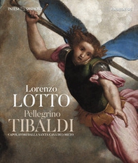 Lorenzo Lotto Pellegrino Tibaldi. Capolavori dalla Santa Casa di Loreto - Librerie.coop